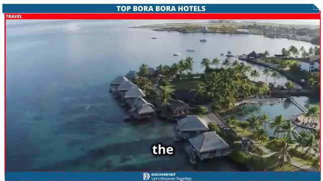 Discover The Top Hotels For Your Bora Bora Bliss