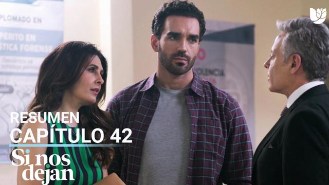 Si Nos Dejan | Capítulo 42 - Resumen