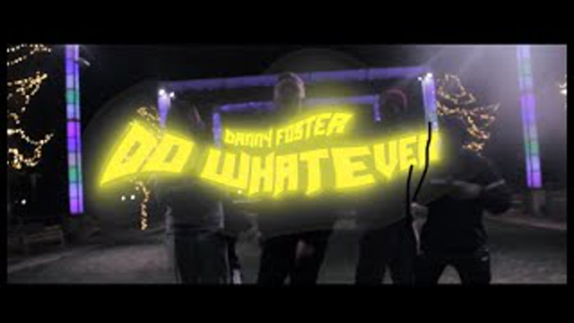 DANNY FOSTER - DO WHATEVER (OFFICIAL VIDEO)
