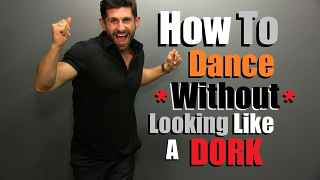 How To DANCE With Confidence & NOT Look Like A DORK | Simple Dance Moves For Men