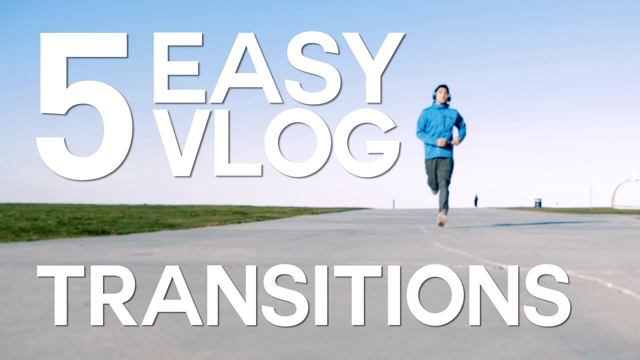 5 EASY Vlog Transitions You Can Try Today