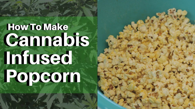 How To Make Weed Popcorn (aka Potcorn) | Cannabis Lifestyle TV