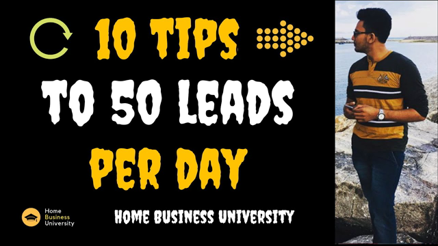 Leads to Business - 10 Tips to 50 Leads Per Day | 2019