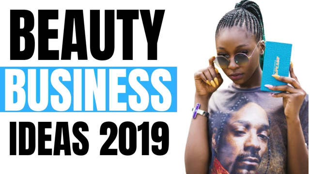 Top 5 Beauty Business Ideas To Start In 2019 For Beginners