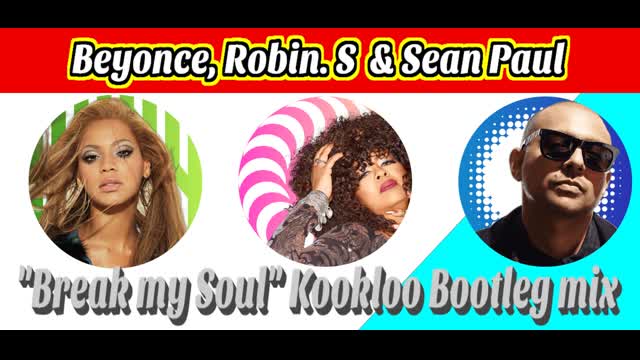 Beyonce, Robin S. Sean Paul Break my Soul Kookloo Bootleg mix