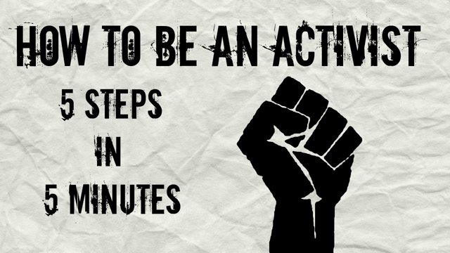 HOW TO BE AN ACTIVIST | Starting Out