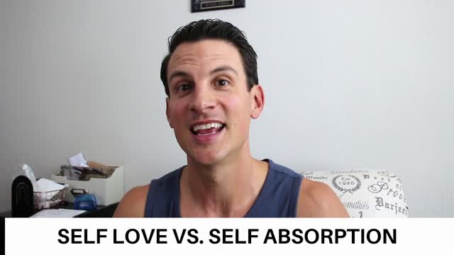 Self Love vs. Self Absorption