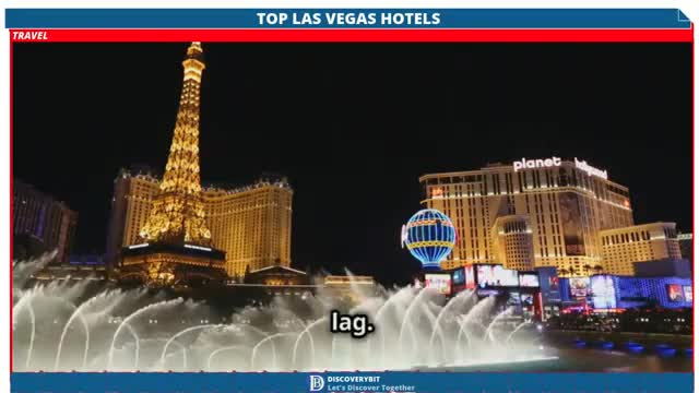 Las Vegas Baby The Top Hotels On The Strip You Must Experience!