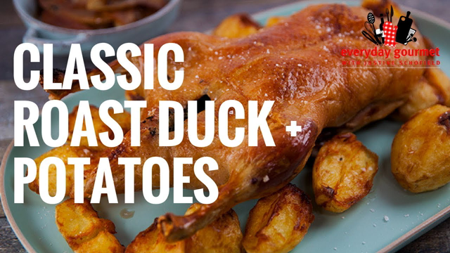 Classic Roast Duck and Potatoes | Everyday Gourmet S8 E27