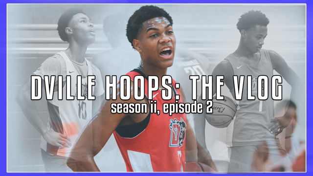 WHAT MAKES US WHO WE ARE || DVILLE HOOPS: The Vlog (Season II, Episode 2)