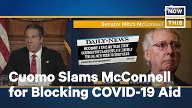 NY Gov. Andrew Cuomo Slams Mitch McConnell over Blocking Coronavirus Aid for Dem States | NowThis