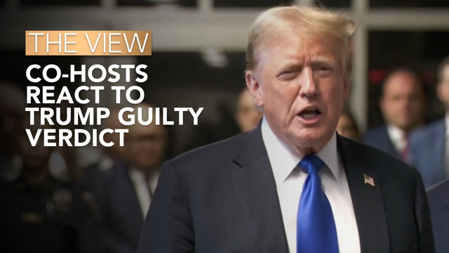 'The View' Co-Hosts React To Trump Guilty Verdict