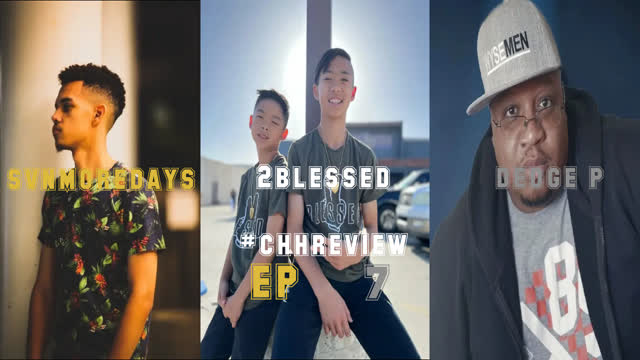 CHHREVIEW | EP 7 | FT @SVNMOREDAYS | @2 blessed | @dedge p
